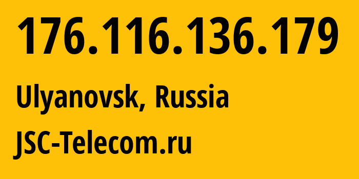 IP-адрес 176.116.136.179 (Ульяновск, Ульяновская Область, Россия) определить местоположение, координаты на карте, ISP провайдер AS50716 JSC-Telecom.ru // кто провайдер айпи-адреса 176.116.136.179