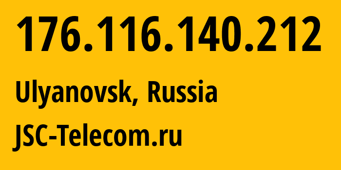 IP address 176.116.140.212 (Ulyanovsk, Ulyanovsk Oblast, Russia) get location, coordinates on map, ISP provider AS50716 JSC-Telecom.ru // who is provider of ip address 176.116.140.212, whose IP address