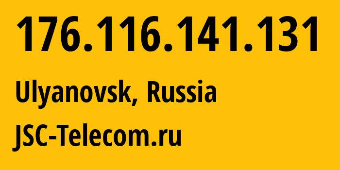 IP-адрес 176.116.141.131 (Ульяновск, Ульяновская Область, Россия) определить местоположение, координаты на карте, ISP провайдер AS50716 JSC-Telecom.ru // кто провайдер айпи-адреса 176.116.141.131