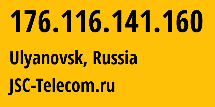 IP-адрес 176.116.141.160 (Ульяновск, Ульяновская Область, Россия) определить местоположение, координаты на карте, ISP провайдер AS50716 JSC-Telecom.ru // кто провайдер айпи-адреса 176.116.141.160