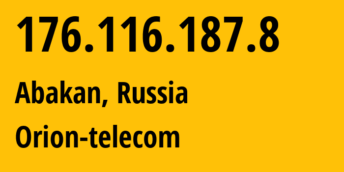 IP address 176.116.187.8 (Abakan, Khakasiya Republic, Russia) get location, coordinates on map, ISP provider AS50427 Orion-telecom // who is provider of ip address 176.116.187.8, whose IP address