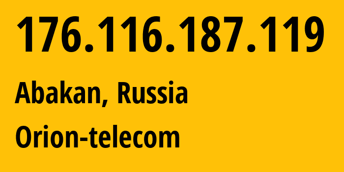 IP address 176.116.187.119 (Abakan, Khakasiya Republic, Russia) get location, coordinates on map, ISP provider AS50427 Orion-telecom // who is provider of ip address 176.116.187.119, whose IP address