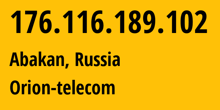 IP-адрес 176.116.189.102 (Абакан, Хакасия, Россия) определить местоположение, координаты на карте, ISP провайдер AS50427 Orion-telecom // кто провайдер айпи-адреса 176.116.189.102