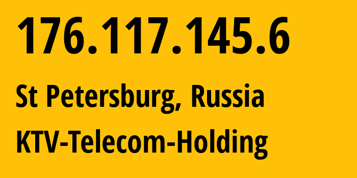 IP address 176.117.145.6 (St Petersburg, St.-Petersburg, Russia) get location, coordinates on map, ISP provider AS58158 KTV-Telecom-Holding // who is provider of ip address 176.117.145.6, whose IP address