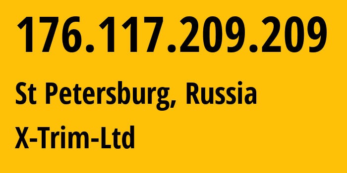 IP address 176.117.209.209 (St Petersburg, St.-Petersburg, Russia) get location, coordinates on map, ISP provider AS44484 X-Trim-Ltd // who is provider of ip address 176.117.209.209, whose IP address