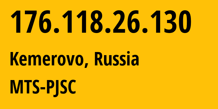 IP address 176.118.26.130 (Kemerovo, Kemerovo Oblast, Russia) get location, coordinates on map, ISP provider AS30922 MTS-PJSC // who is provider of ip address 176.118.26.130, whose IP address