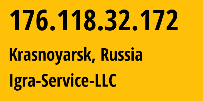 IP address 176.118.32.172 (Krasnoyarsk, Krasnoyarsk Krai, Russia) get location, coordinates on map, ISP provider AS33991 Igra-Service-LLC // who is provider of ip address 176.118.32.172, whose IP address