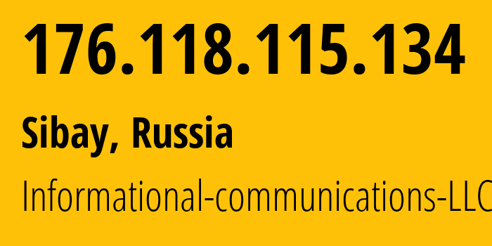 IP-адрес 176.118.115.134 (Сибай, Башкортостан, Россия) определить местоположение, координаты на карте, ISP провайдер AS51153 Informational-communications-LLC // кто провайдер айпи-адреса 176.118.115.134