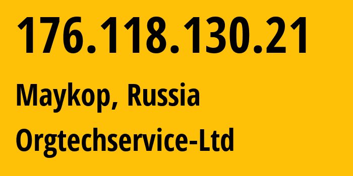 IP-адрес 176.118.130.21 (Майкоп, Адыгея, Россия) определить местоположение, координаты на карте, ISP провайдер AS56361 Orgtechservice-Ltd // кто провайдер айпи-адреса 176.118.130.21