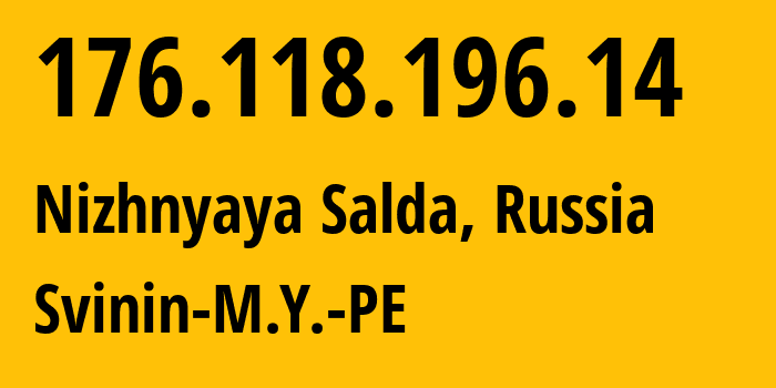 IP address 176.118.196.14 (Nizhnyaya Salda, Sverdlovsk Oblast, Russia) get location, coordinates on map, ISP provider AS209657 Svinin-M.Y.-PE // who is provider of ip address 176.118.196.14, whose IP address