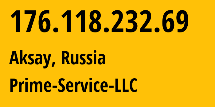 IP address 176.118.232.69 (Aksay, Rostov Oblast, Russia) get location, coordinates on map, ISP provider AS47626 Prime-Service-LLC // who is provider of ip address 176.118.232.69, whose IP address