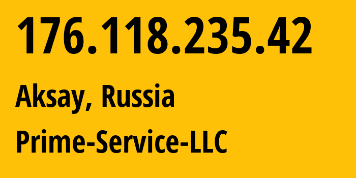 IP address 176.118.235.42 (Aksay, Rostov Oblast, Russia) get location, coordinates on map, ISP provider AS47626 Prime-Service-LLC // who is provider of ip address 176.118.235.42, whose IP address