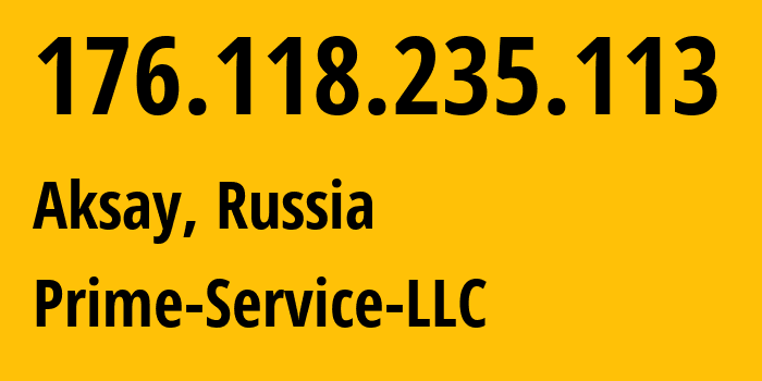 IP-адрес 176.118.235.113 (Аксай, Ростовская Область, Россия) определить местоположение, координаты на карте, ISP провайдер AS47626 Prime-Service-LLC // кто провайдер айпи-адреса 176.118.235.113