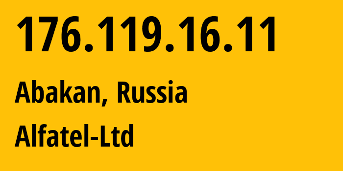 IP-адрес 176.119.16.11 (Абакан, Хакасия, Россия) определить местоположение, координаты на карте, ISP провайдер AS51612 Alfatel-Ltd // кто провайдер айпи-адреса 176.119.16.11