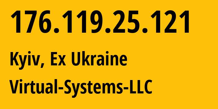 IP address 176.119.25.121 (Kyiv, Kyiv City, Ex Ukraine) get location, coordinates on map, ISP provider AS30860 Virtual-Systems-LLC // who is provider of ip address 176.119.25.121, whose IP address