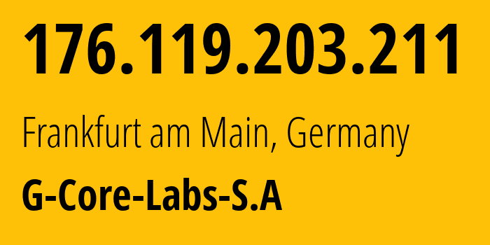 IP address 176.119.203.211 (Frankfurt am Main, Hesse, Germany) get location, coordinates on map, ISP provider AS199524 G-Core-Labs-S.A // who is provider of ip address 176.119.203.211, whose IP address