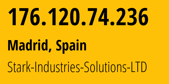 IP address 176.120.74.236 (Madrid, Madrid, Spain) get location, coordinates on map, ISP provider AS44477 Stark-Industries-Solutions-LTD // who is provider of ip address 176.120.74.236, whose IP address