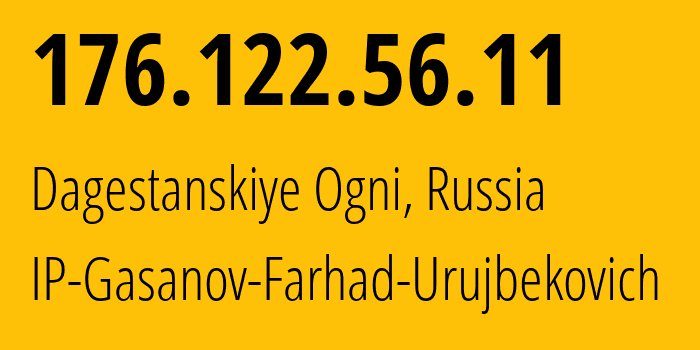 IP address 176.122.56.11 (Dagestanskiye Ogni, Dagestan, Russia) get location, coordinates on map, ISP provider AS199008 IP-Gasanov-Farhad-Urujbekovich // who is provider of ip address 176.122.56.11, whose IP address