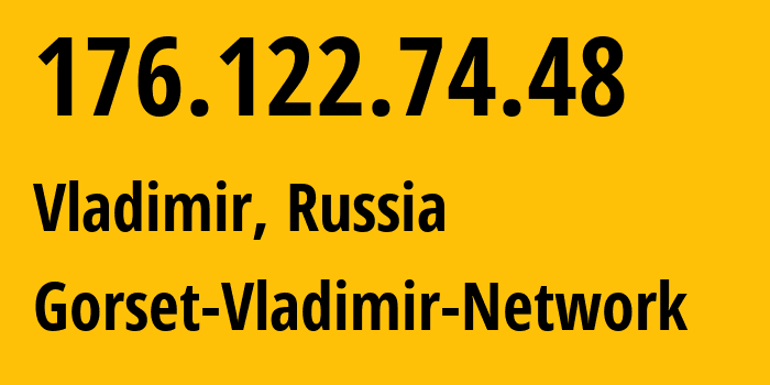 IP address 176.122.74.48 (Vladimir, Vladimir Oblast, Russia) get location, coordinates on map, ISP provider AS49776 Gorset-Vladimir-Network // who is provider of ip address 176.122.74.48, whose IP address