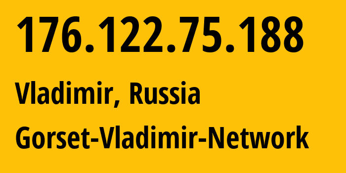 IP address 176.122.75.188 (Vladimir, Vladimir Oblast, Russia) get location, coordinates on map, ISP provider AS49776 Gorset-Vladimir-Network // who is provider of ip address 176.122.75.188, whose IP address