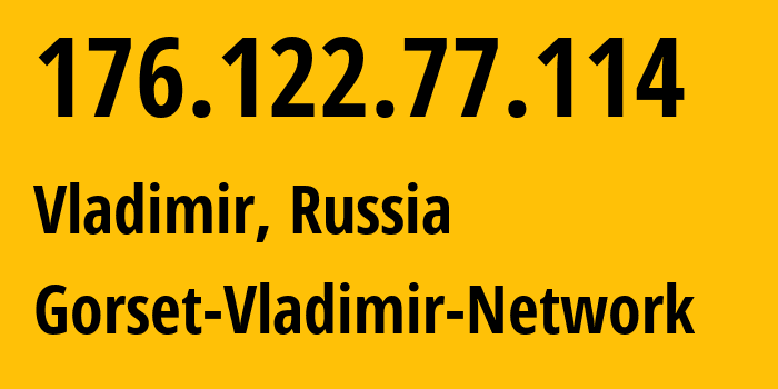 IP-адрес 176.122.77.114 (Владимир, Владимирская область, Россия) определить местоположение, координаты на карте, ISP провайдер AS49776 Gorset-Vladimir-Network // кто провайдер айпи-адреса 176.122.77.114