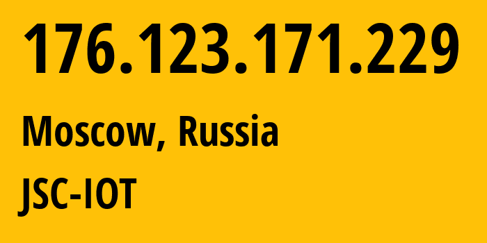 IP address 176.123.171.229 (Moscow, Moscow, Russia) get location, coordinates on map, ISP provider AS29182 JSC-IOT // who is provider of ip address 176.123.171.229, whose IP address