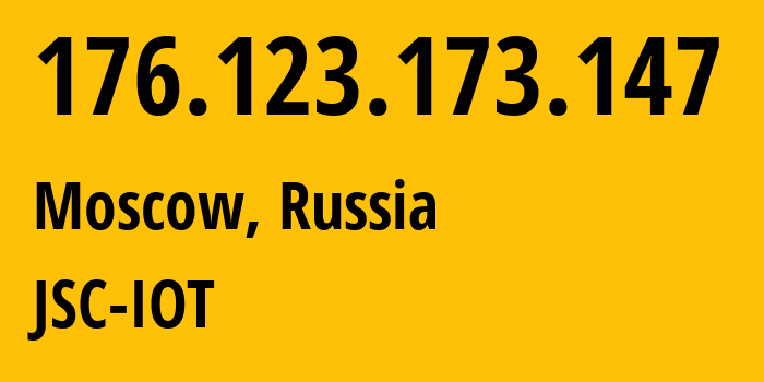 IP address 176.123.173.147 (Moscow, Moscow, Russia) get location, coordinates on map, ISP provider AS29182 JSC-IOT // who is provider of ip address 176.123.173.147, whose IP address