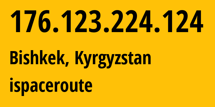 IP-адрес 176.123.224.124 (Бишкек, Бишкек, Киргизия) определить местоположение, координаты на карте, ISP провайдер AS41750 ispaceroute // кто провайдер айпи-адреса 176.123.224.124