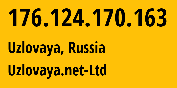 IP address 176.124.170.163 (Uzlovaya, Tula Oblast, Russia) get location, coordinates on map, ISP provider AS49811 Uzlovaya.net-Ltd // who is provider of ip address 176.124.170.163, whose IP address