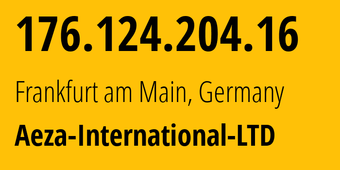 IP address 176.124.204.16 (Frankfurt am Main, Hesse, Germany) get location, coordinates on map, ISP provider AS210644 Aeza-International-LTD // who is provider of ip address 176.124.204.16, whose IP address