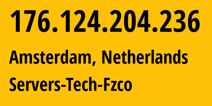 IP address 176.124.204.236 (Amsterdam, North Holland, Netherlands) get location, coordinates on map, ISP provider AS216071 Servers-Tech-Fzco // who is provider of ip address 176.124.204.236, whose IP address