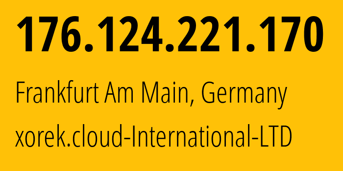 IP-адрес 176.124.221.170 (Франкфурт-на-Майне, Гессен, Германия) определить местоположение, координаты на карте, ISP провайдер AS210644 xorek.cloud-International-LTD // кто провайдер айпи-адреса 176.124.221.170