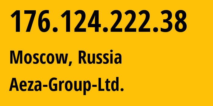 IP-адрес 176.124.222.38 (Москва, Москва, Россия) определить местоположение, координаты на карте, ISP провайдер AS216246 Aeza-Group-Ltd. // кто провайдер айпи-адреса 176.124.222.38