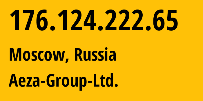 IP-адрес 176.124.222.65 (Москва, Москва, Россия) определить местоположение, координаты на карте, ISP провайдер AS216246 Aeza-Group-Ltd. // кто провайдер айпи-адреса 176.124.222.65