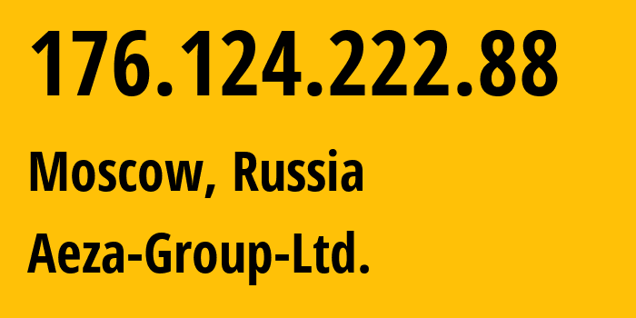 IP address 176.124.222.88 (Moscow, Moscow, Russia) get location, coordinates on map, ISP provider AS216246 Aeza-Group-Ltd. // who is provider of ip address 176.124.222.88, whose IP address