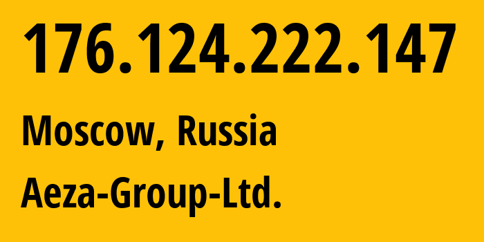 IP address 176.124.222.147 (Moscow, Moscow, Russia) get location, coordinates on map, ISP provider AS216246 Aeza-Group-Ltd. // who is provider of ip address 176.124.222.147, whose IP address