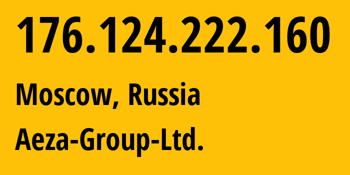 IP address 176.124.222.160 (Moscow, Moscow, Russia) get location, coordinates on map, ISP provider AS216246 Aeza-Group-Ltd. // who is provider of ip address 176.124.222.160, whose IP address