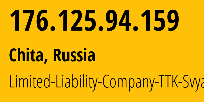 IP address 176.125.94.159 (Chita, Transbaikal Territory, Russia) get location, coordinates on map, ISP provider AS15774 Limited-Liability-Company-TTK-Svyaz // who is provider of ip address 176.125.94.159, whose IP address