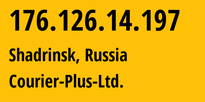 IP address 176.126.14.197 (Shadrinsk, Kurgan Oblast, Russia) get location, coordinates on map, ISP provider AS44172 Courier-Plus-Ltd. // who is provider of ip address 176.126.14.197, whose IP address