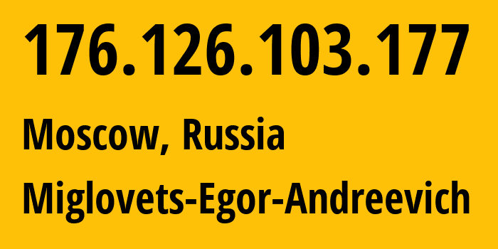 IP address 176.126.103.177 (Moscow, Moscow, Russia) get location, coordinates on map, ISP provider AS210546 Miglovets-Egor-Andreevich // who is provider of ip address 176.126.103.177, whose IP address