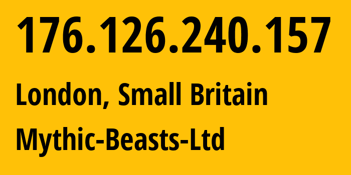 IP address 176.126.240.157 (London, England, Small Britain) get location, coordinates on map, ISP provider AS44684 Mythic-Beasts-Ltd // who is provider of ip address 176.126.240.157, whose IP address