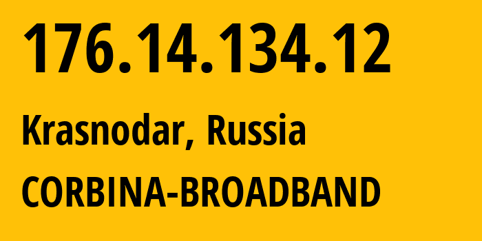 IP address 176.14.134.12 (Krasnodar, Krasnodar Krai, Russia) get location, coordinates on map, ISP provider AS8402 CORBINA-BROADBAND // who is provider of ip address 176.14.134.12, whose IP address