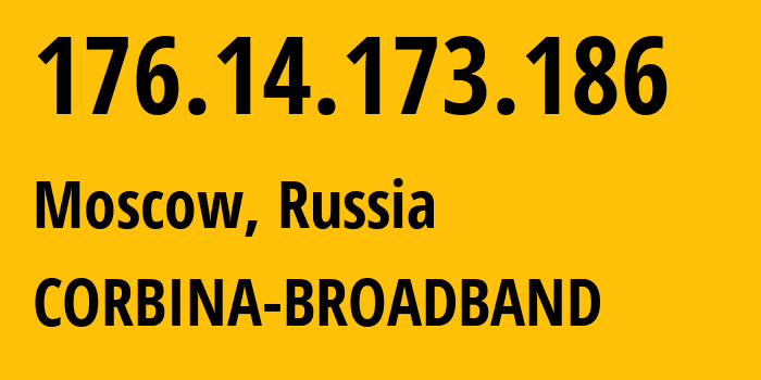 IP address 176.14.173.186 (Moscow, Moscow, Russia) get location, coordinates on map, ISP provider AS8402 CORBINA-BROADBAND // who is provider of ip address 176.14.173.186, whose IP address