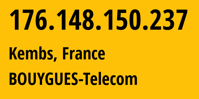 IP address 176.148.150.237 (Ensisheim, Grand Est, France) get location, coordinates on map, ISP provider AS5410 BOUYGUES-Telecom // who is provider of ip address 176.148.150.237, whose IP address