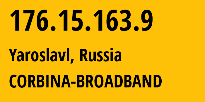 IP address 176.15.163.9 (Yaroslavl, Yaroslavl Oblast, Russia) get location, coordinates on map, ISP provider AS16345 CORBINA-BROADBAND // who is provider of ip address 176.15.163.9, whose IP address