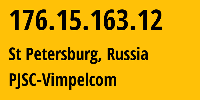 IP address 176.15.163.12 (St Petersburg, St.-Petersburg, Russia) get location, coordinates on map, ISP provider AS16345 PJSC-Vimpelcom // who is provider of ip address 176.15.163.12, whose IP address