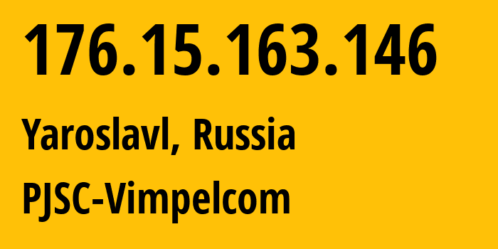 IP-адрес 176.15.163.146 (Ярославль, Ярославская Область, Россия) определить местоположение, координаты на карте, ISP провайдер AS16345 PJSC-Vimpelcom // кто провайдер айпи-адреса 176.15.163.146