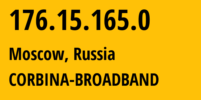 IP address 176.15.165.0 (Moscow, Moscow, Russia) get location, coordinates on map, ISP provider AS16345 CORBINA-BROADBAND // who is provider of ip address 176.15.165.0, whose IP address