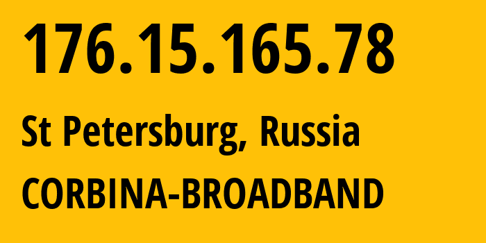 IP address 176.15.165.78 (St Petersburg, St.-Petersburg, Russia) get location, coordinates on map, ISP provider AS16345 CORBINA-BROADBAND // who is provider of ip address 176.15.165.78, whose IP address