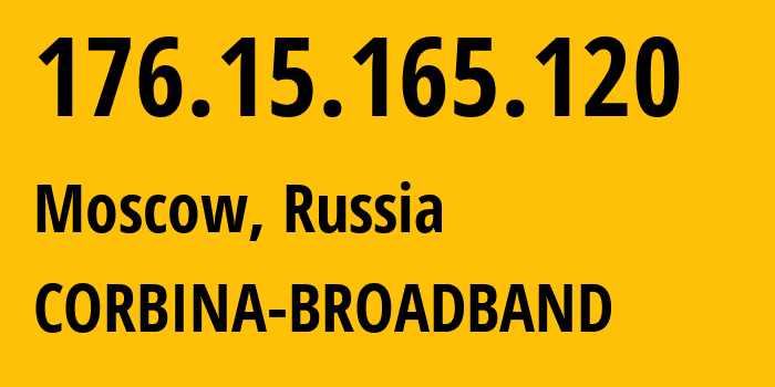 IP-адрес 176.15.165.120 (Москва, Москва, Россия) определить местоположение, координаты на карте, ISP провайдер AS16345 CORBINA-BROADBAND // кто провайдер айпи-адреса 176.15.165.120